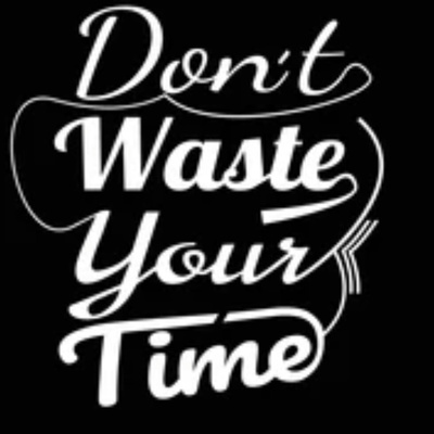 Stop wasting your time