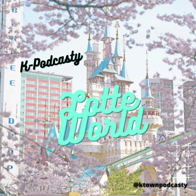 K-TOWN Podcast #9: Lotte World a jeho kouzla