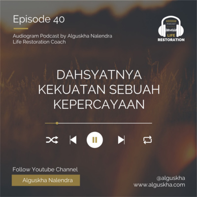 Ep #40: Dahsyatnya Kekuatan Sebuah Kepercayaan