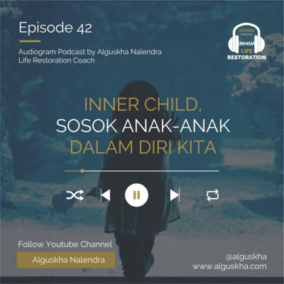 Ep #42: Inner Child, Sosok Anak-Anak Dalam Diri Kita