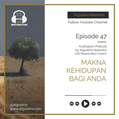 Ep #47: Makna Kehidupan Bagi Anda