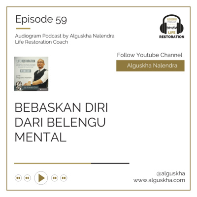 Ep #59: Bebaskan Diri Dari Belengu Mental