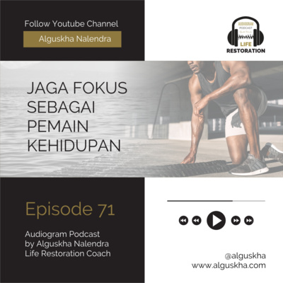 Ep #71: Jaga Fokus Sebagai Pemain Kehidupan