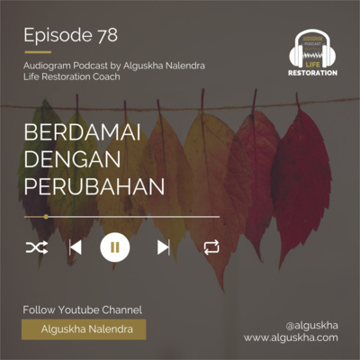 Ep #78: Berdamai Dengan Perubahan