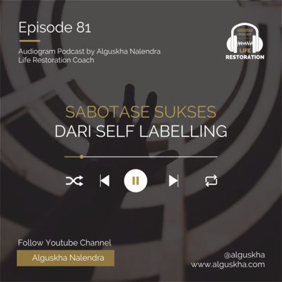 Ep #81: Sabotase Sukses Dari Self-Labelling 