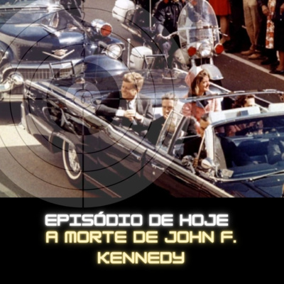 Ep.87- A morte de John F. Kennedy