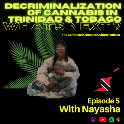 Decriminalization of cannabis in Trinidad & Tobago, what's next? with Nayasha Sadlow
