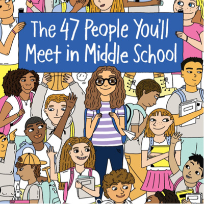 The 47 People You’ll Meet in Middle School