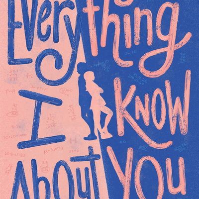 Everything I Know About You