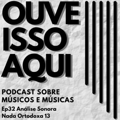 Ep32 Análise Sonora Nada Ortodoxa Março/22