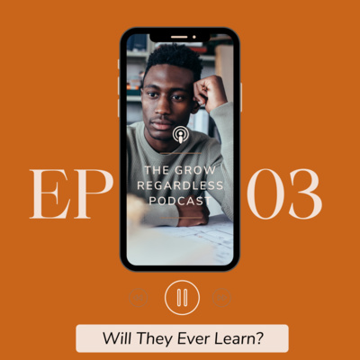 The Grow Regardless Podcast
