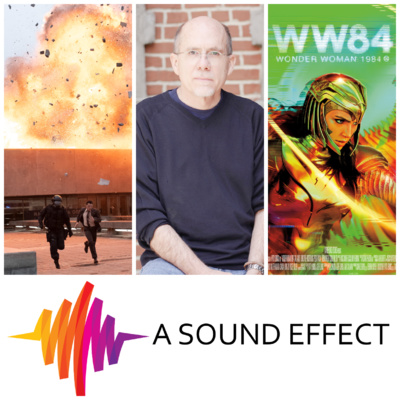 Behind the Sound of 'Tenet' and 'Wonder Woman 1984' - Richard King Special! - A Sound Effect Podcast EP 14