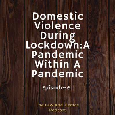 Domestic Violence During Lockdown: A Pandemic Within A Pandemic