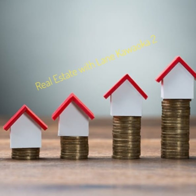 Episode 47 - Real Estate with Lane Kawaoka 2 Episode 47 - Real Estate with Lane Kawaoka 2