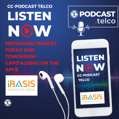 CC-Podcast.telco: Messaging Market Today and Tomorrow - Capitalising on the APIs