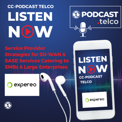 CC-Podcast.telco: Service Provider Strategies for SD-WAN & SASE Services Catering to SMBs & Large Enterprises