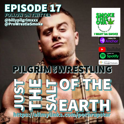 Pilgrim On Wrestling Episode 17: Just The Salt Of The Earth