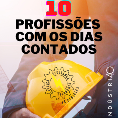 19 - As 10 profissões que deixam de existir e as 21 novas. Profissões na industria 4.0 e seus requisitos