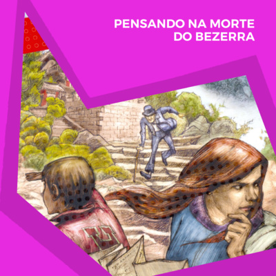 Pensando na morte do Bezerra