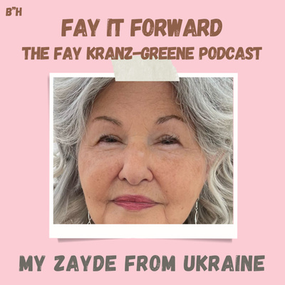 Fay It Forward - The Fay Kranz-Greene Podcast