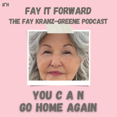 Fay It Forward - The Fay Kranz-Greene Podcast