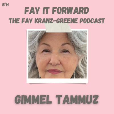 Fay It Forward - The Fay Kranz-Greene Podcast