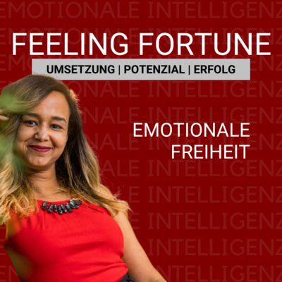 Feeling Fortune | emotionale Freiheit im Business & Leben