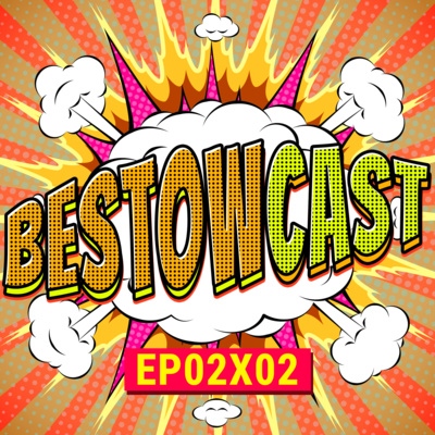 Stan Lee and his Amazing Mego Friends | BestowCast 02x02 vodcast