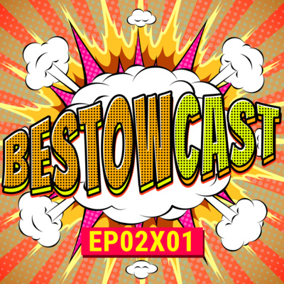 Scuffed Episode | BestowCast 02x01 vodcast
