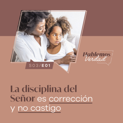 S3E01 - La disciplina del Señor es corrección y no castigo