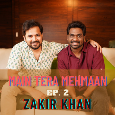 Main Tera Mehmaan | Ep. 2 Ft. Zakir Khan