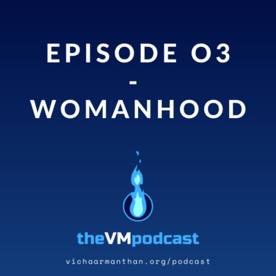 EP03 - WOMANHOOD with Drishti Mae - The Vichaar Manthan Podcast