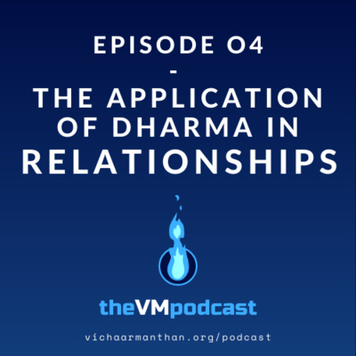 EP04 - THE APPLICATION OF DHARMA IN RELATIONSHIPS with Dr Sachin Nandha - The Vichaar Manthan Podcast