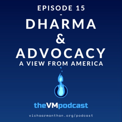 EP15 - DHARMA & ADVOCACY, A View from America with Suhag Shukla - The Vichaar Manthan Podcast