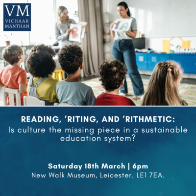 EP22 - Reading, ’Riting, & ’Rithmetic: Is culture the missing piece in a sustainable education system? - The Vichaar Manthan Podcast