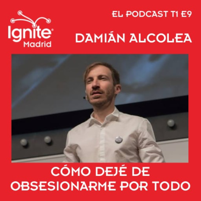 Damián Alcolea - Cómo dejé de obsesionarme por todo