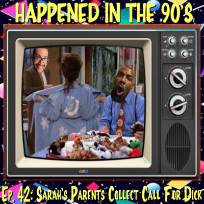 Ep. 42: Sarah's Parents Collect Call For Dick | Happened In The 90s episode artwork