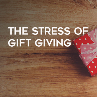 Managing the Stress of Gift Giving.