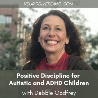 Positive Parenting for Autistic and ADHD Children with Debbie Godfrey