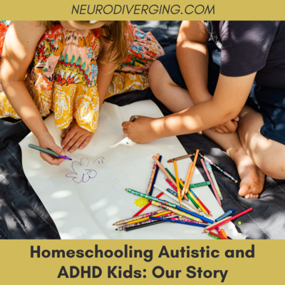 Homeschooling Autistic and ADHD Kids: Our Story