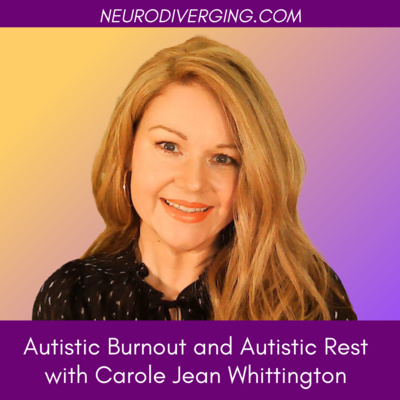 Autistic Burnout and Autistic Rest with Carole Jean Whittington
