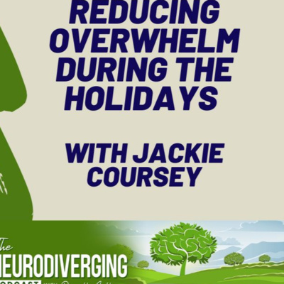 Neurodivergent Overwhelm During the Holidays with Jackie Coursey
