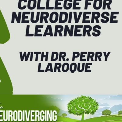 College for Neurodiverse Learners with Dr. Perry LaRoque