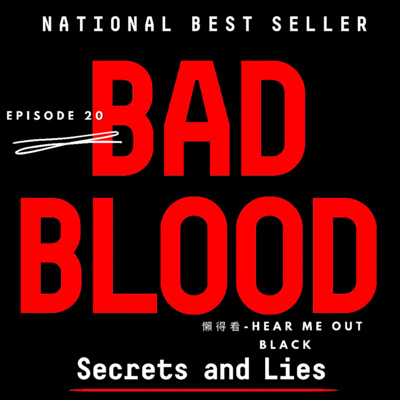 Episode 2 - Bad Blood: Secrets and Lies in a Silicon Valley Startup. 惡血：一個矽谷巨頭的秘密與謊言