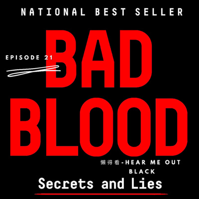 Episode 3 - Bad Blood: Secrets and Lies in a Silicon Valley Startup. 惡血：一個矽谷巨頭的秘密與謊言