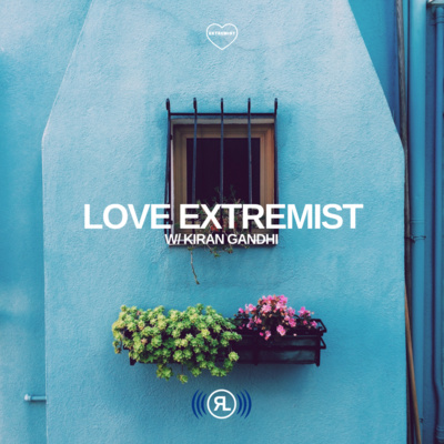 Love Extremist: Kiran Gandhi episode artwork