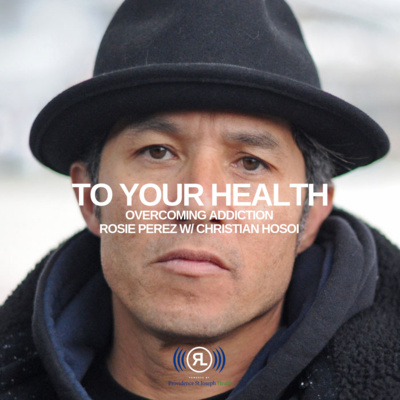 To Your Health: Overcoming Addiction episode artwork
