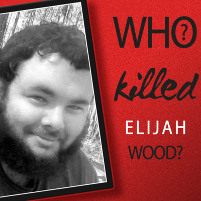 Special Report: Who Killed Elijah James Wood?