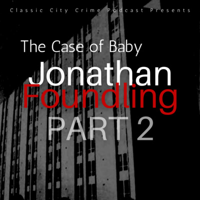 CCC Special: "Our Child", The Case of Baby Jonathan Foundling Part 2