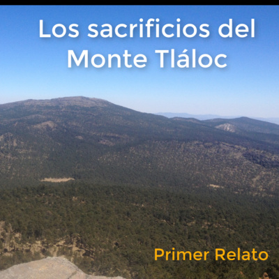 Misterio: Los sacrificios del monte Tláloc - relato 1 episode artwork